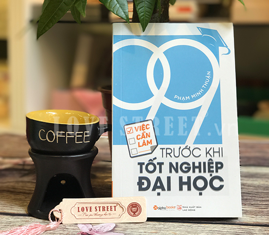 [BOOK] 99 Việc Cần Làm Trước Khi Tốt Nghiệp Đại Học – Phạm Minh Thuận